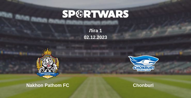 Де дивитись матч Nakhon Pathom FC - Chonburi