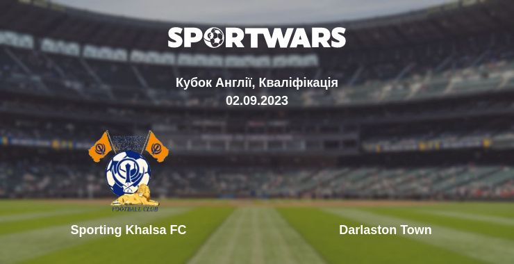 Де дивитись матч Sporting Khalsa FC - Darlaston Town