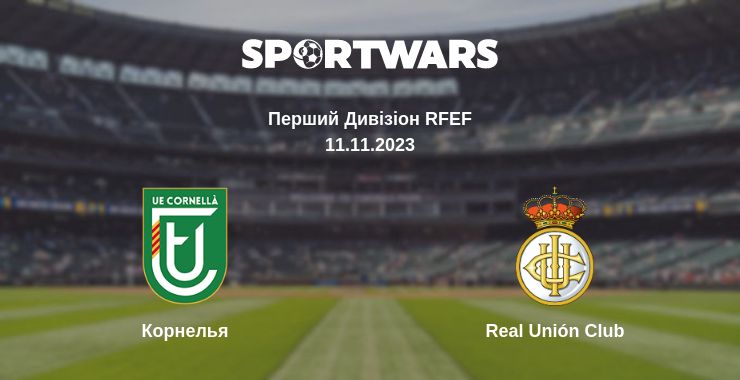 Де дивитись матч Корнелья - Real Unión Club