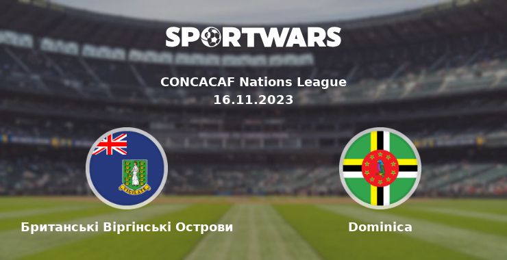 Британські Віргінські Острови - Dominica: дивитись онлайн трансляцію матчу