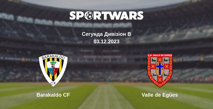 Де дивитись матч Barakaldo CF - Valle de Egües