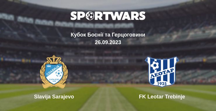 Де дивитись матч Slavija Sarajevo - FK Leotar Trebinje