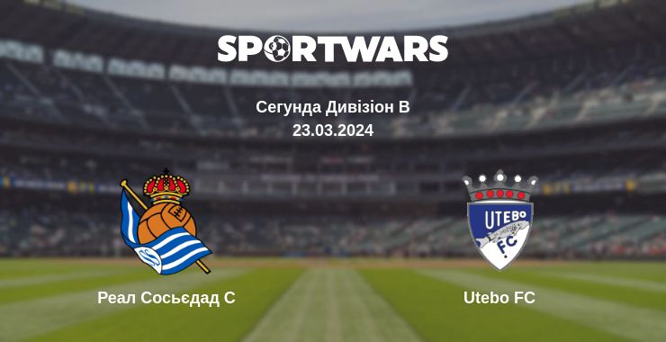 Де дивитись матч Реал Сосьєдад C - Utebo FC