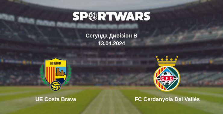 Де дивитись матч UE Costa Brava - FC Cerdanyola Del Vallés