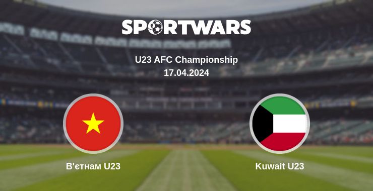 Де дивитись матч В'єтнам U23 - Kuwait U23