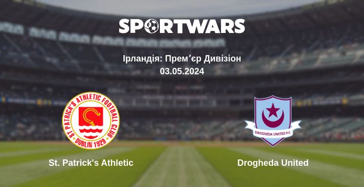 Де дивитись матч St. Patrick's Athletic - Drogheda United