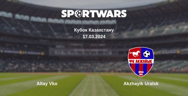 Де дивитись матч Altay Vko - Akzhayik Uralsk