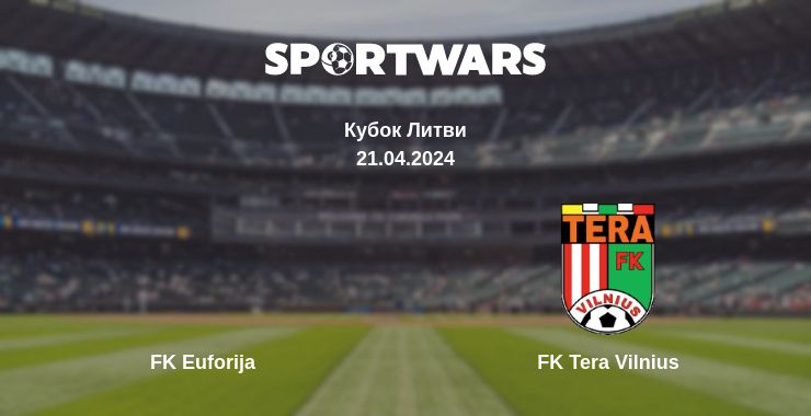 Де дивитись матч FK Euforija - FK Tera Vilnius