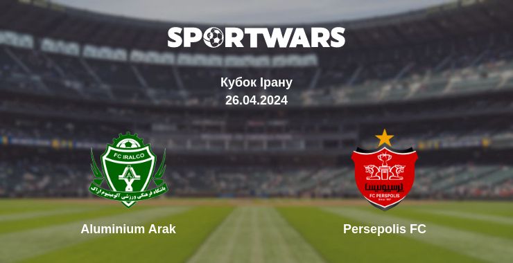 Де дивитись матч Aluminium Arak - Persepolis FC