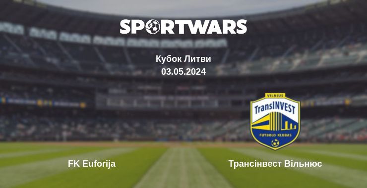 Де дивитись матч FK Euforija - Трансінвест Вільнюс