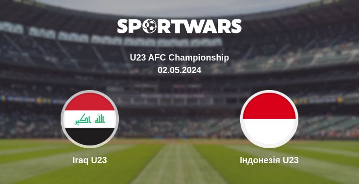 Де дивитись матч Iraq U23 - Індонезія U23