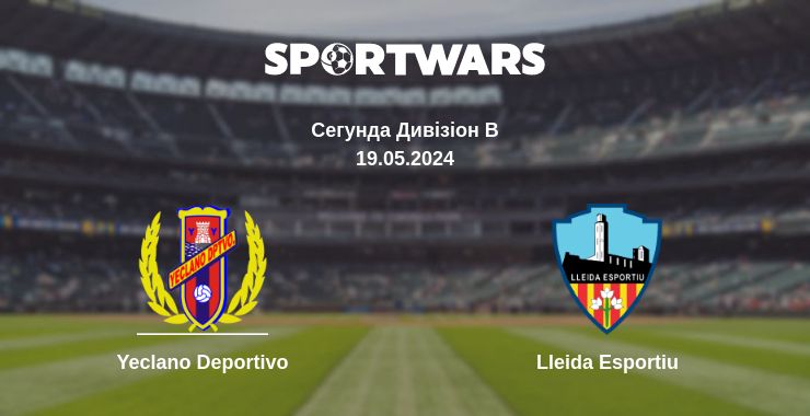 Де дивитись матч Yeclano Deportivo - Lleida Esportiu