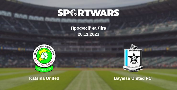 Де дивитись матч Katsina United - Bayelsa United FC