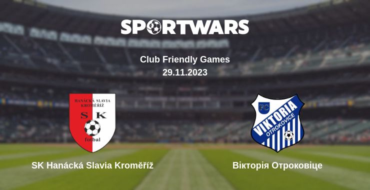 Де дивитись матч SK Hanácká Slavia Kroměříž - Вікторія Отроковіце