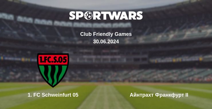 Де дивитись матч 1. FC Schweinfurt 05 - Айнтрахт Франкфурт II