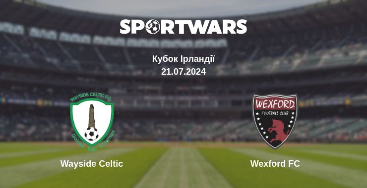 Де дивитись матч Wayside Celtic - Wexford FC