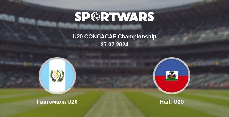 Де дивитись матч Гватемала U20 - Haiti U20