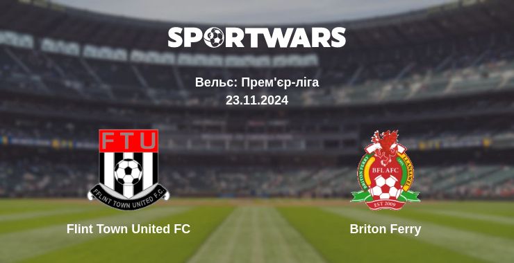 Де дивитись матч Flint Town United FC - Briton Ferry