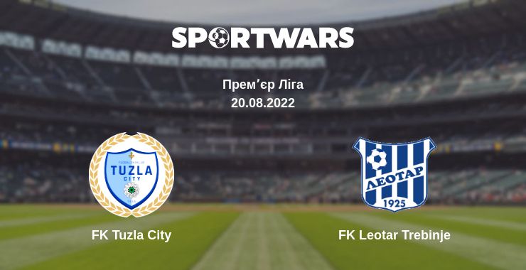 Де дивитись матч FK Tuzla City - FK Leotar Trebinje