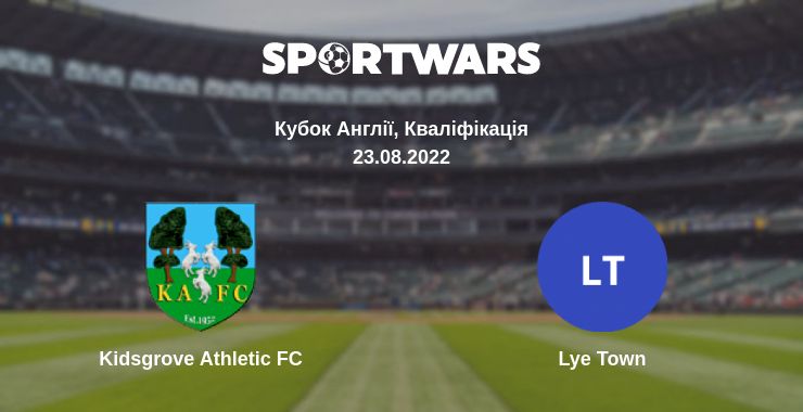 Де дивитись матч Kidsgrove Athletic FC - Lye Town