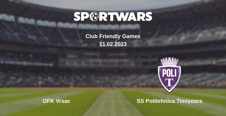 Де дивитись матч OFK Vrsac - SS Politehnica Timișoara