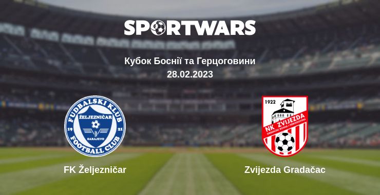 Де дивитись матч FK Željezničar - Zvijezda Gradačac