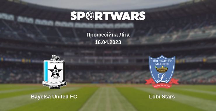 Де дивитись матч Bayelsa United FC - Lobi Stars