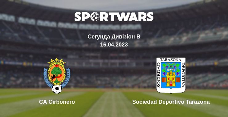 Де дивитись матч CA Cirbonero - Sociedad Deportivo Tarazona