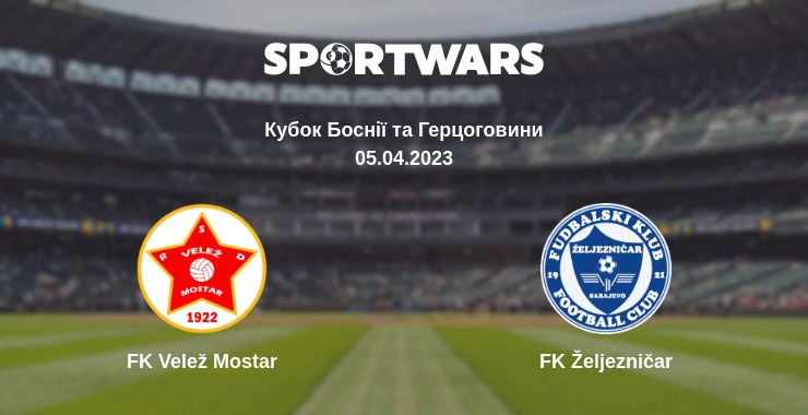 Де дивитись матч FK Velež Mostar - FK Željezničar