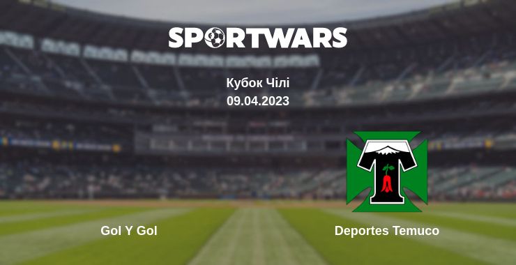 Де дивитись матч Gol Y Gol - Deportes Temuco