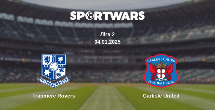 Де дивитись матч Tranmere Rovers - Carlisle United