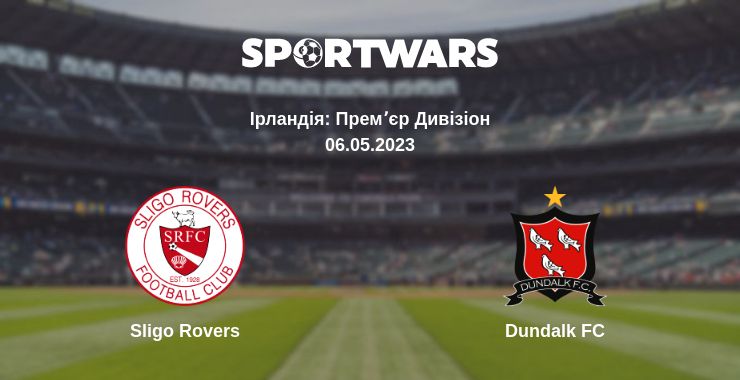 Де дивитись матч Sligo Rovers - Dundalk FC