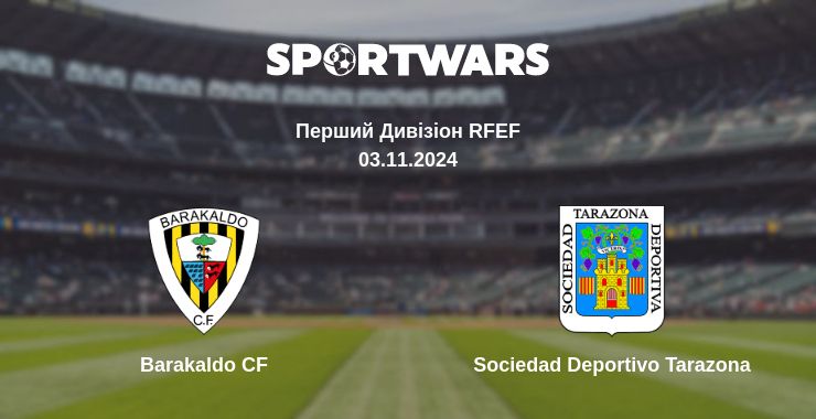 Де дивитись матч Barakaldo CF - Sociedad Deportivo Tarazona