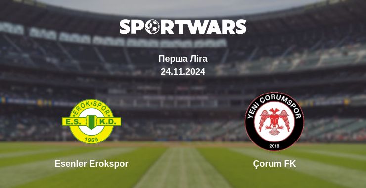 Де дивитись матч Esenler Erokspor - Çorum FK