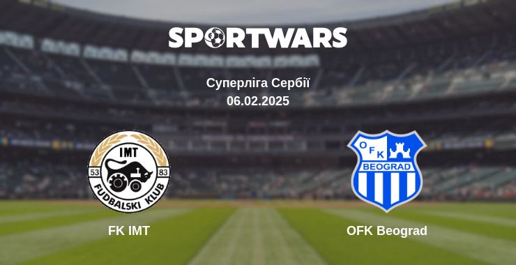 Де дивитись матч FK IMT - OFK Beograd