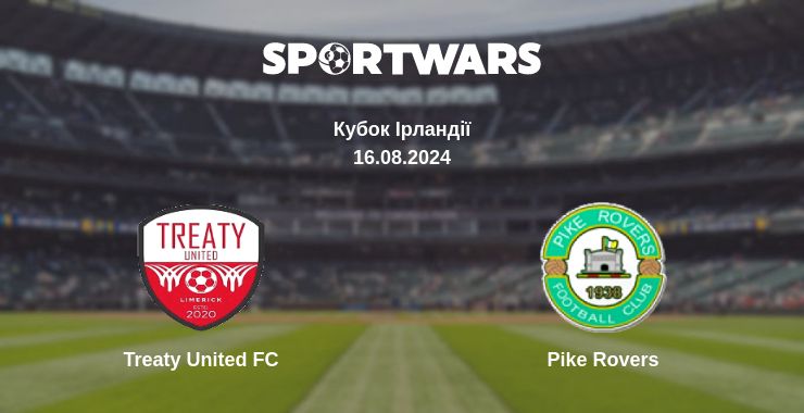 Де дивитись матч Treaty United FC - Pike Rovers