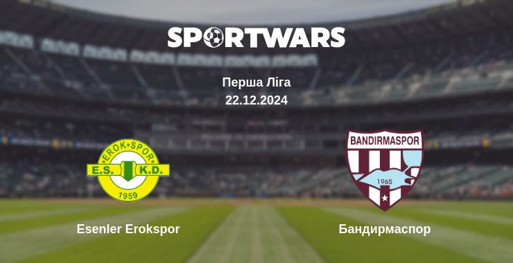 Де дивитись матч Esenler Erokspor - Бандирмаспор