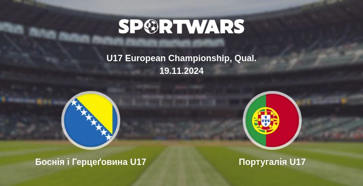 Де дивитись матч Боснія і Герцеґовина U17 - Португалія U17