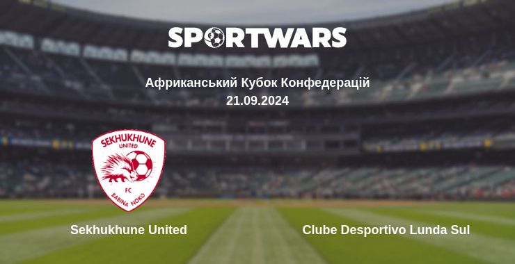 Де дивитись матч Sekhukhune United - Clube Desportivo Lunda Sul