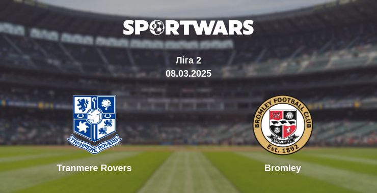 Де дивитись матч Tranmere Rovers - Bromley