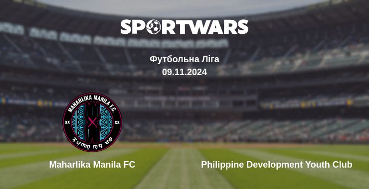 Де дивитись матч Maharlika Manila FC - Philippine Development Youth Club