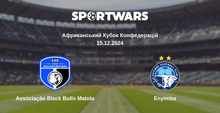 Де дивитись матч Associação Black Bulls Matola - Enyimba