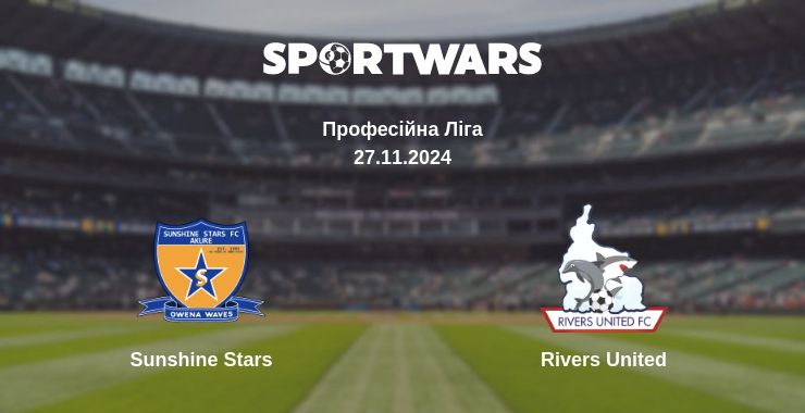 Де дивитись матч Sunshine Stars - Rivers United