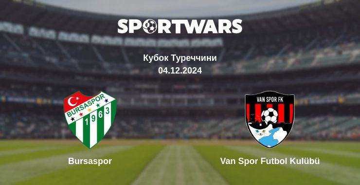 Де дивитись матч Bursaspor - Van Spor Futbol Kulübü